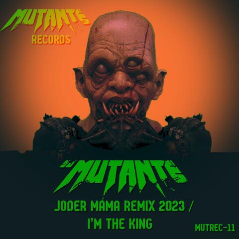 Joder Mama (remix 2023) / I’m The King