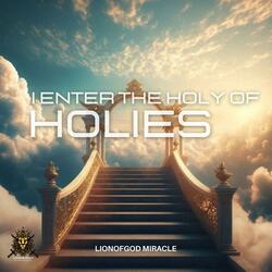I ENTER THE HOLY OF HOLIES
