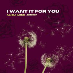 I Want It for You