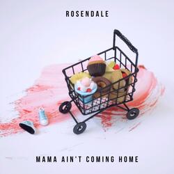Mama Ain't Coming Home