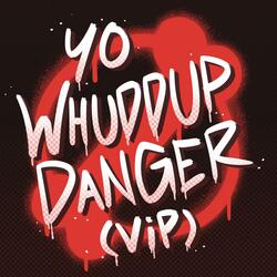 Yo Whuddup Danger (VIP)