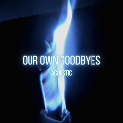 Our Own Goodbyes