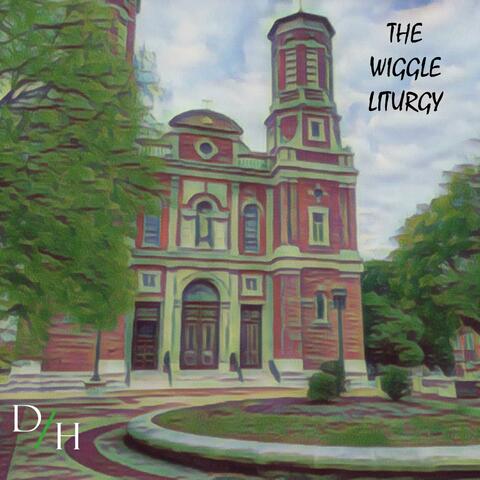 The Wiggle Liturgy