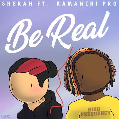 BE REAL (feat. KAMANCHI PRO)