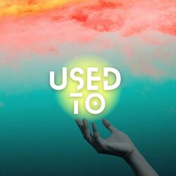 Used To
