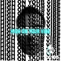 High on your vibe