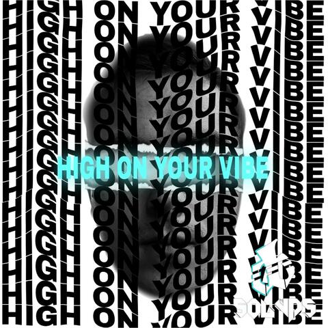 High on your vibe