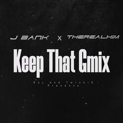 Keep Dat Gmix (feat. J Bank & TheRealHim)