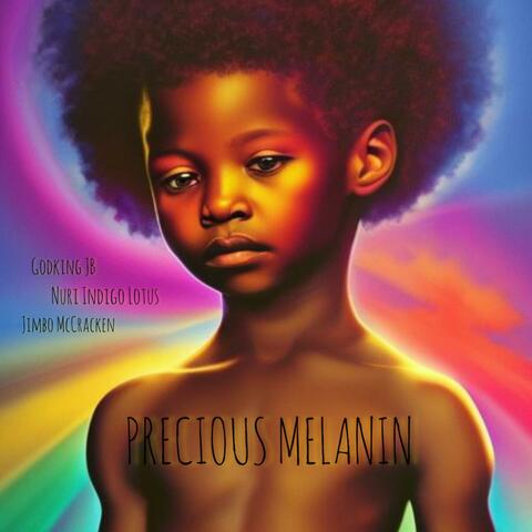 Precious Melanin (feat. Nuri Indigo Lotus & Godking JB)