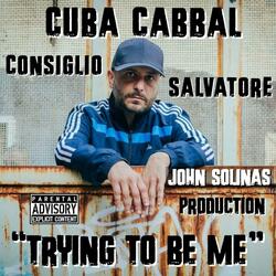 Cuba Cabbal, Consiglio, Salvatore TRYING TO BE ME