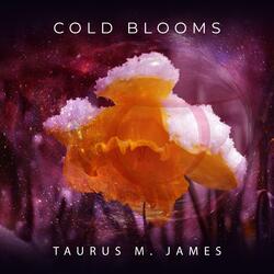 Cold Blooms