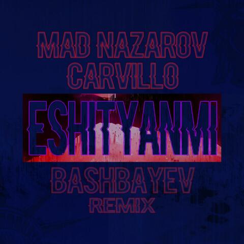 Eshtyanmi  (feat. Mad & Bashbayev) [remix]
