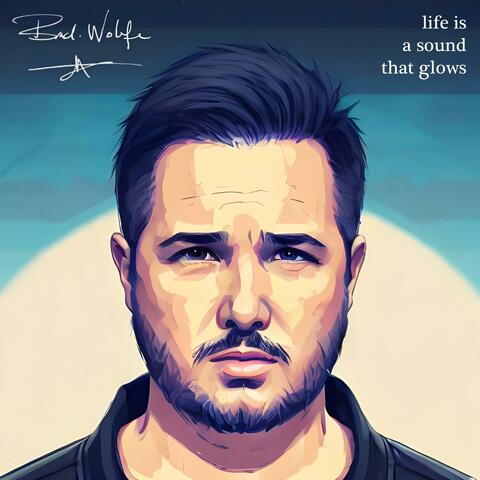 Life Is A Sound That Glows