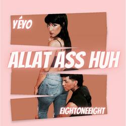 Allat Ass Huh (feat. Eightoneeight)