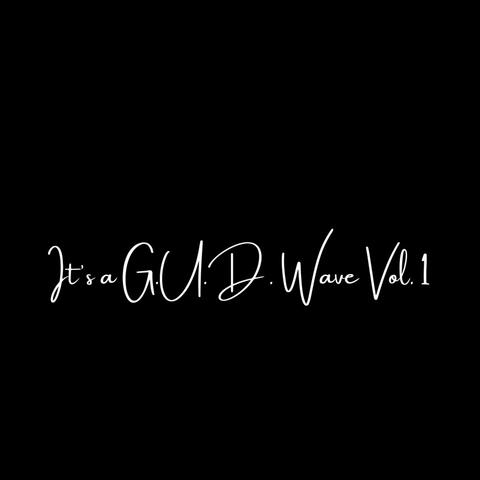 It's a G.U.D. Wave, Vol. 1