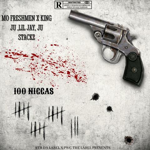 100 NIGGAS (feat. Mo Freshmen, King Ju, Lil Jay & Ju Stackz)