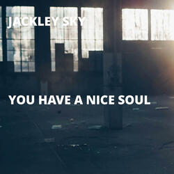 You Have A Nice Soul