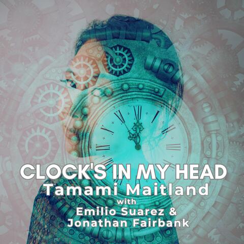 Clock's In My Head (feat. Emilio Suarez & Jonathan Fairbank)