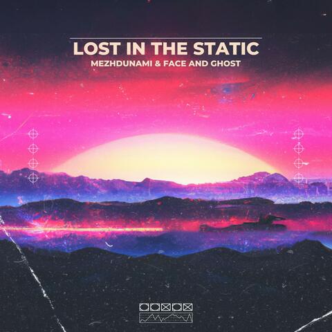 Lost In The Static (feat. Face & Ghost)