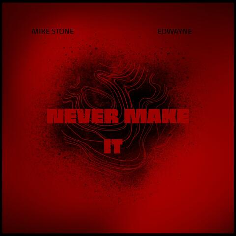 Never Make It (feat. Edwayne)