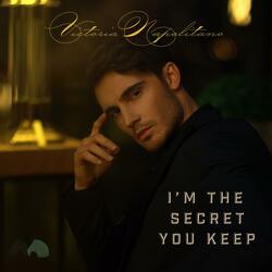 I'm The Secret You Keep