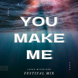 You Make Me