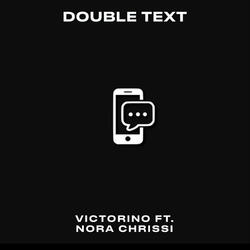 Double Text (feat. Nora Chrissi)