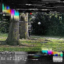 #AsOfLately