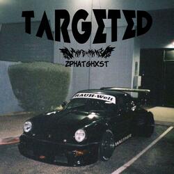 TARGETED (feat. zphatghxst)