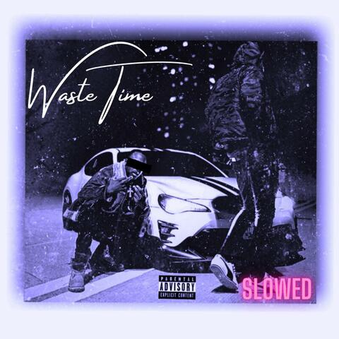 Waste Time (SLOWED) (feat. Meek2waveY) [DJ Sha'dow Remix]