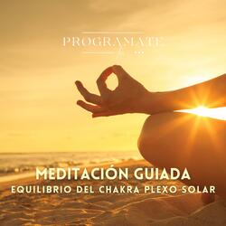 Meditación guiada - Equilibrio del chakra plexo solar