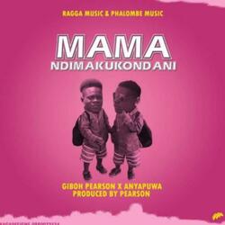 Mama Ndimakukondani (feat. Anyapuwa)