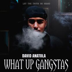 WHAT UP GANGSTAS