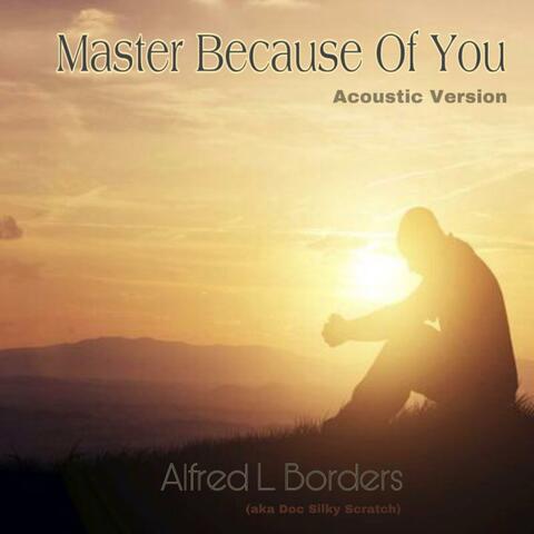 Master Because Of You (Acoustic Version)
