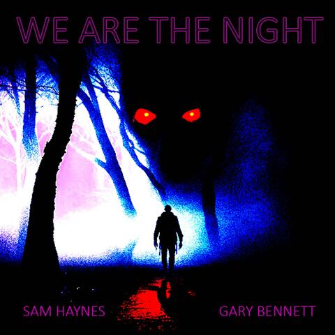 We Are The Night  (feat. Gary Bennett) [2023 mix]