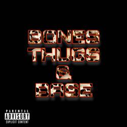 Bones thugs & Base