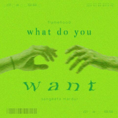 what do you want