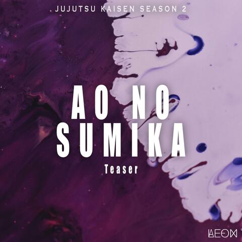 Ao no Sumika (From "Jujutsu Kaisen Season 2 Opening Trailer")