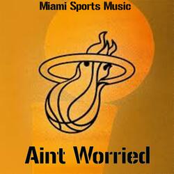 Miami Heat aint worried