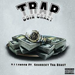 Trap Goin Crazy (feat. Squeecky Tha Beast)