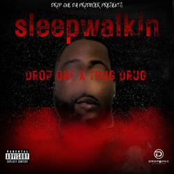 Sleepwalkin (feat. Thug Drug)