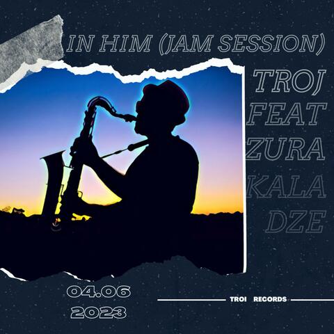 IN HIM (Jam Session) (feat. Zura Kaladze)