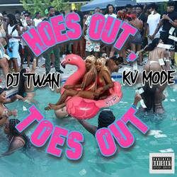 HOES OUT, TOES OUT (feat. KV MODE)