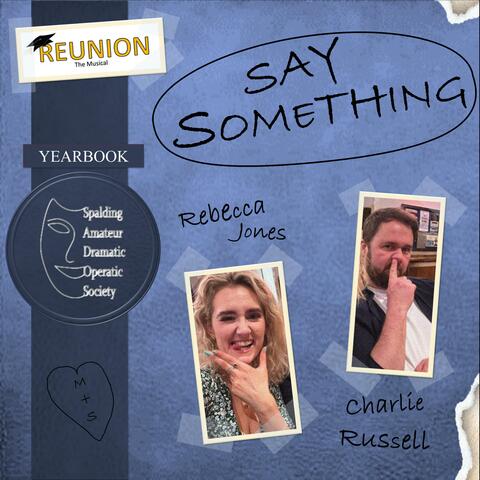 Say Something (Reunion - The Musical) (feat. Rebecca Mae-Jones)