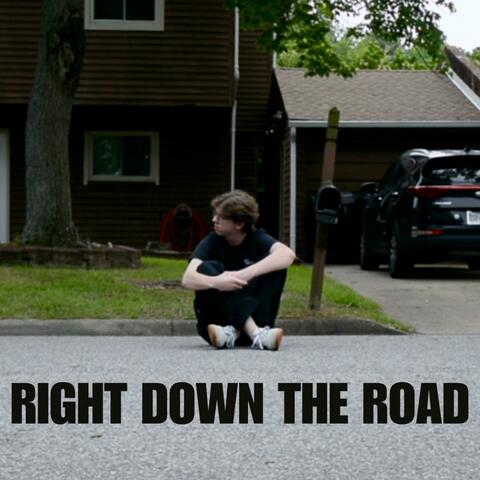RIGHT DOWN THE ROAD