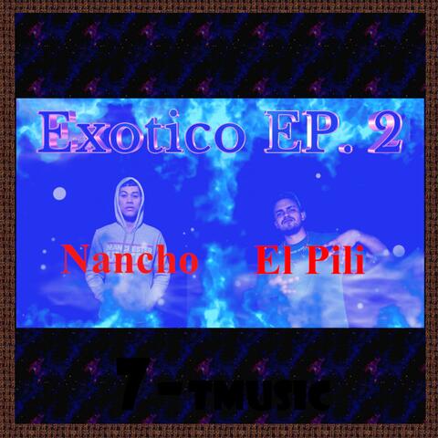 Exotico EP. 2 Vago y Todo (feat. El Pilinche & Nancho)