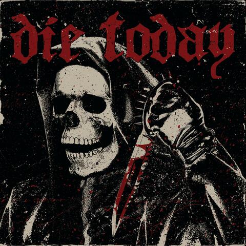 Die Today
