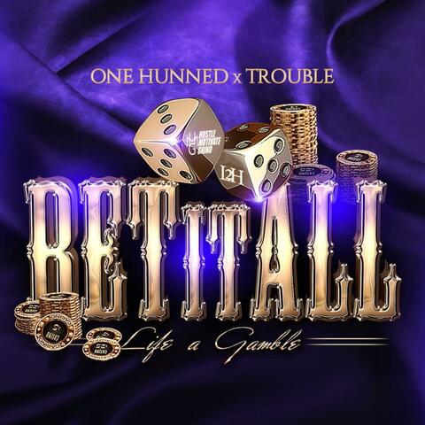Bet It All (feat. Trouble L2H)
