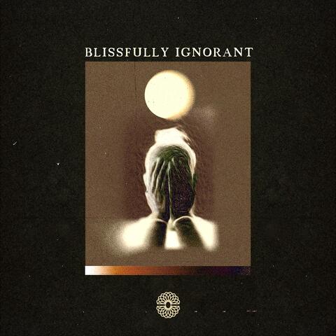 Blissfully Ignorant