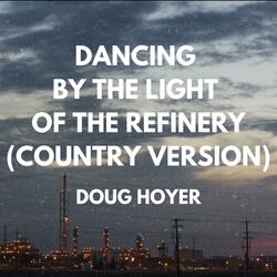 Dancing By The Light Of The Refinery